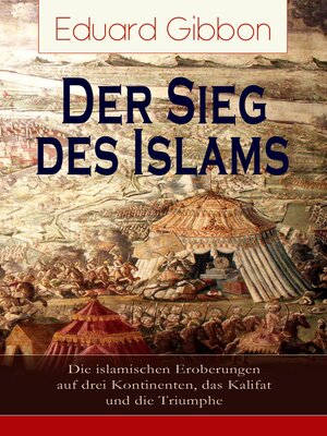 cover image of Der Sieg des Islams--Die islamischen Eroberungen auf drei Kontinenten, das Kalifat und die Triumphe